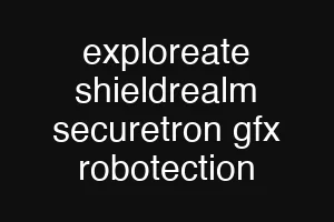 exploreate shieldrealm securetron gfx robotection