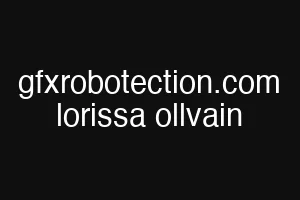 gfxrobotection.com lorissa ollvain