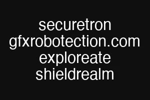 securetron gfxrobotection.com exploreate shieldrealm